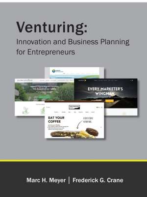 Venturing: Innovation and Business Planning for Entrepreneurs de Marc H. Meyer