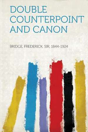 Double Counterpoint and Canon de Frederick Bridge