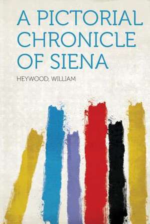 A Pictorial Chronicle of Siena