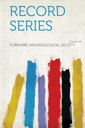 Record Series Volume 16 de Yorkshire Archaeological Society