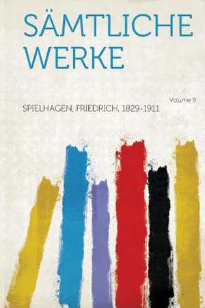 Sämtliche Werke Volume 9 de Friedrich Spielhagen