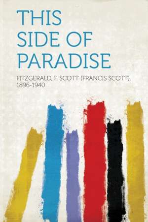 This Side of Paradise de F. Scott (Francis Fitzgerald