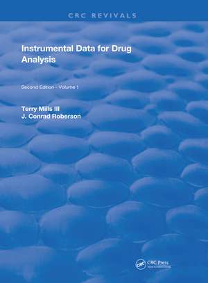 Instrumental Data for Drug Analysis, Second Edition: Volume I de Terry Mills