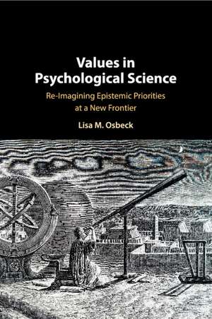 Values in Psychological Science: Re-imagining Epistemic Priorities at a New Frontier de Lisa Osbeck