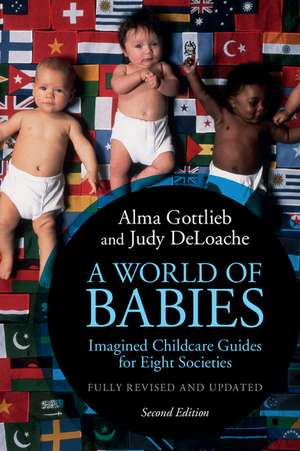 A World of Babies: Imagined Childcare Guides for Eight Societies de Alma Gottlieb