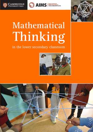 AIMSSEC Maths Teacher Support Series Mathematical Thinking in the Lower Secondary Classroom de African Institute for Mathematical Sciences Schools Enrichment Centre