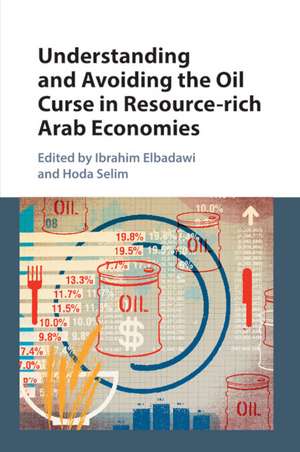 Understanding and Avoiding the Oil Curse in Resource-rich Arab Economies de Ibrahim Elbadawi