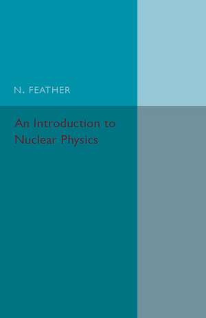 An Introduction to Nuclear Physics de N. Feather