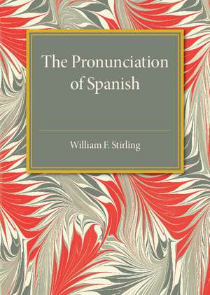 The Pronunciation of Spanish de William F. Stirling