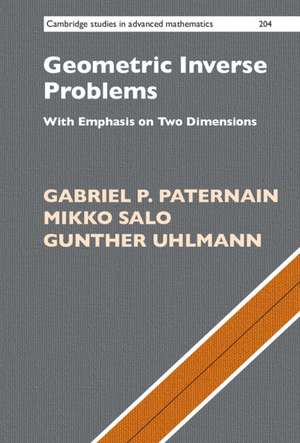 Geometric Inverse Problems: With Emphasis on Two Dimensions de Gabriel P. Paternain