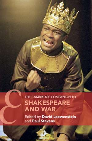 The Cambridge Companion to Shakespeare and War de David Loewenstein