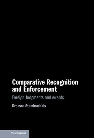 Comparative Recognition and Enforcement: Foreign Judgments and Awards de Drossos Stamboulakis