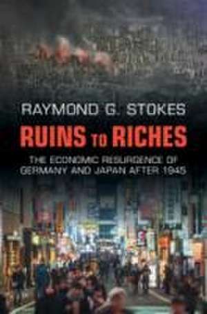 Ruins to Riches de Raymond G Stokes