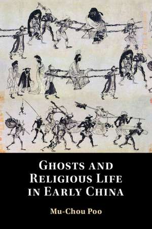 Ghosts and Religious Life in Early China de Mu-Chou Poo