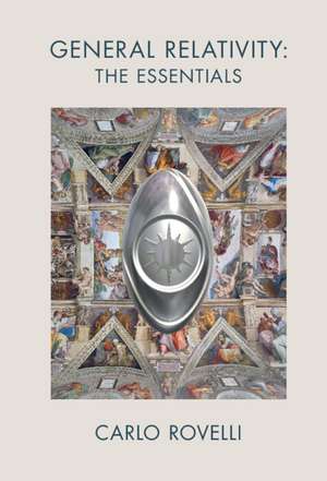 General Relativity: The Essentials de Carlo Rovelli