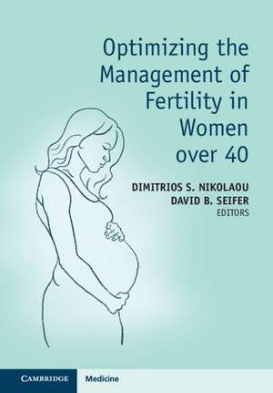 Optimizing the Management of Fertility in Women over 40 de Dimitrios S. Nikolaou