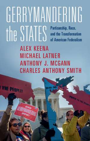Gerrymandering the States: Partisanship, Race, and the Transformation of American Federalism de Alex Keena