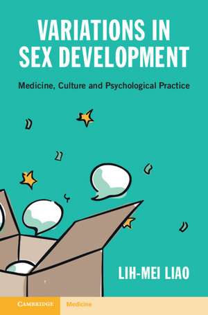 Variations in Sex Development: Medicine, Culture and Psychological Practice de Lih-Mei Liao