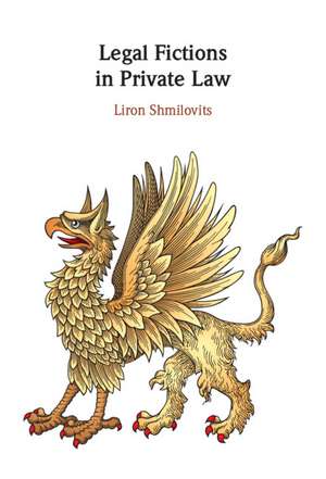 Legal Fictions in Private Law de Liron Shmilovits