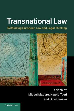 Transnational Law: Rethinking European Law and Legal Thinking de Miguel Maduro