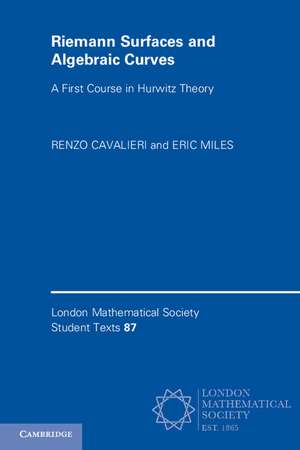 Riemann Surfaces and Algebraic Curves: A First Course in Hurwitz Theory de Renzo Cavalieri