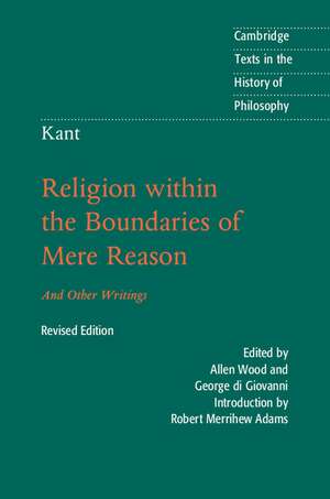 Kant: Religion within the Boundaries of Mere Reason: And Other Writings de Immanuel Kant