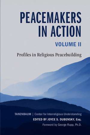 Peacemakers in Action: Volume 2: Profiles in Religious Peacebuilding de Joyce S. Dubensky