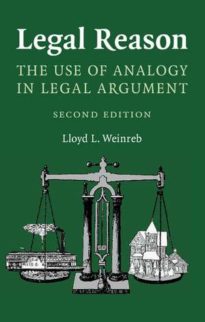 Legal Reason: The Use of Analogy in Legal Argument de Lloyd L. Weinreb