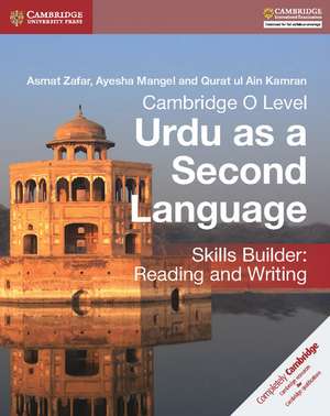 Cambridge O Level Urdu as a Second Language Skills Builder: Reading and Writing de Asmat Zafar