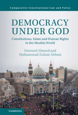 Democracy under God: Constitutions, Islam and Human Rights in the Muslim World de Dawood Ahmed