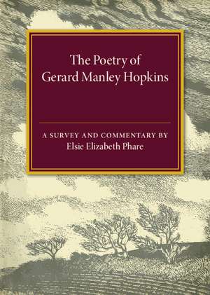 The Poetry of Gerard Manley Hopkins: A Survey and Commentary de Elsie Elizabeth Phare