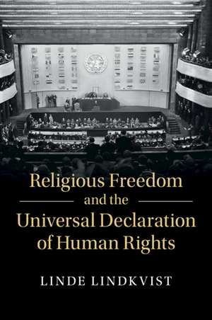 Religious Freedom and the Universal Declaration of Human Rights de Linde Lindkvist