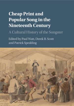 Cheap Print and Popular Song in the Nineteenth Century: A Cultural History of the Songster de Paul Watt