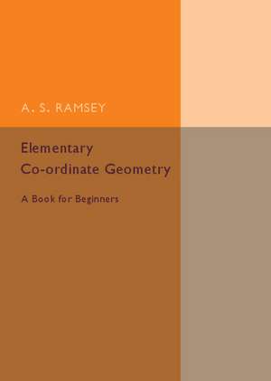 Elementary Co-ordinate Geometry: A Book for Beginners de A. S. Ramsey