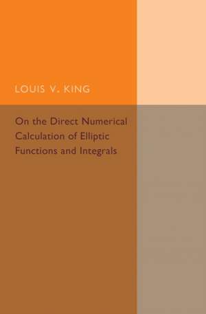 On the Direct Numerical Calculation of Elliptic Functions and Integrals de Louis V. King