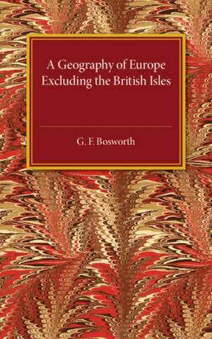 A Geography of Europe: Excluding the British Isles de G. F. Bosworth