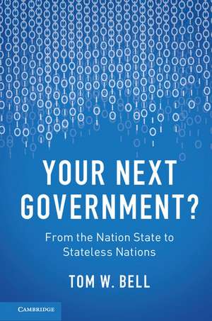 Your Next Government?: From the Nation State to Stateless Nations de Tom W. Bell