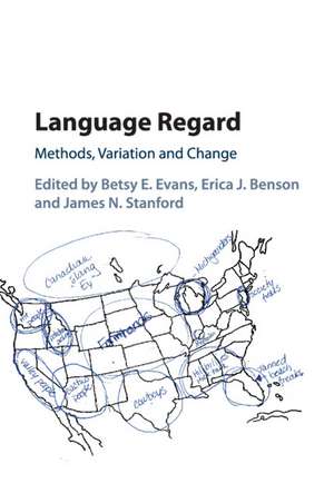 Language Regard: Methods, Variation and Change de Betsy E. Evans