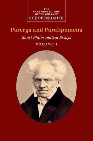 Schopenhauer: Parerga and Paralipomena: Volume 1: Short Philosophical Essays de Arthur Schopenhauer