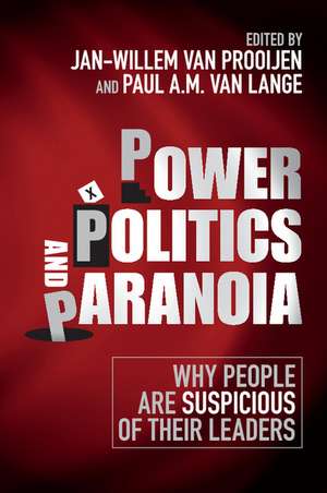 Power, Politics, and Paranoia: Why People are Suspicious of their Leaders de Jan-Willem van Prooijen