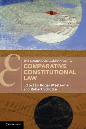 The Cambridge Companion to Comparative Constitutional Law de Roger Masterman