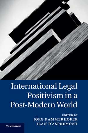 International Legal Positivism in a Post-Modern World de Jörg Kammerhofer