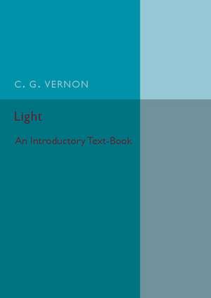 Light: An Introductory Text-Book de C. G. Vernon