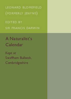 A Naturalist's Calendar: Kept at Swaffham Bulbeck, Cambridgeshire de Leonard Blomefield