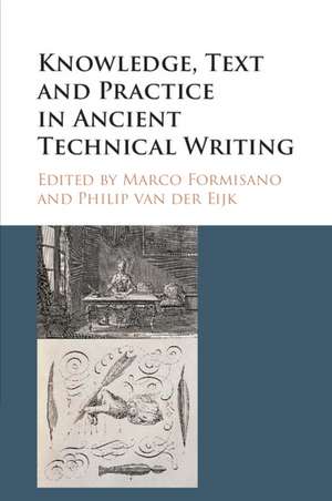 Knowledge, Text and Practice in Ancient Technical Writing de Marco Formisano