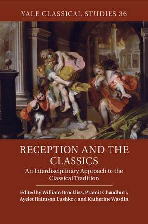 Reception and the Classics: An Interdisciplinary Approach to the Classical Tradition de William Brockliss