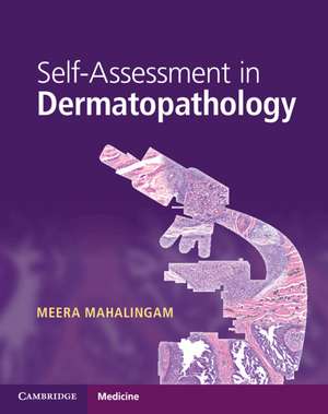 Self-Assessment in Dermatopathology de Meera Mahalingam