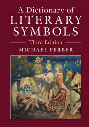 A Dictionary of Literary Symbols de Michael Ferber