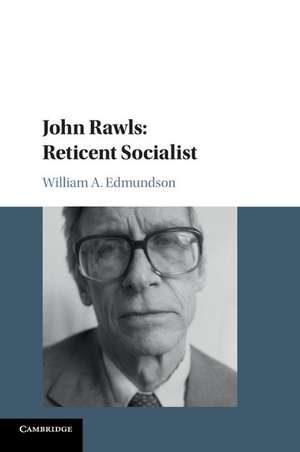 John Rawls: Reticent Socialist de William A. Edmundson