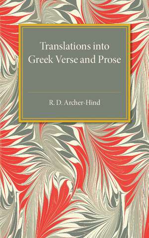 Translations into Greek Verse and Prose de R. D. Archer-Hind